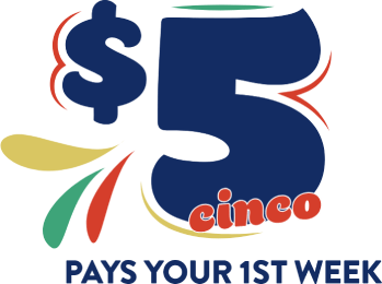 $5 PAYS YOUR 1ST WEEK